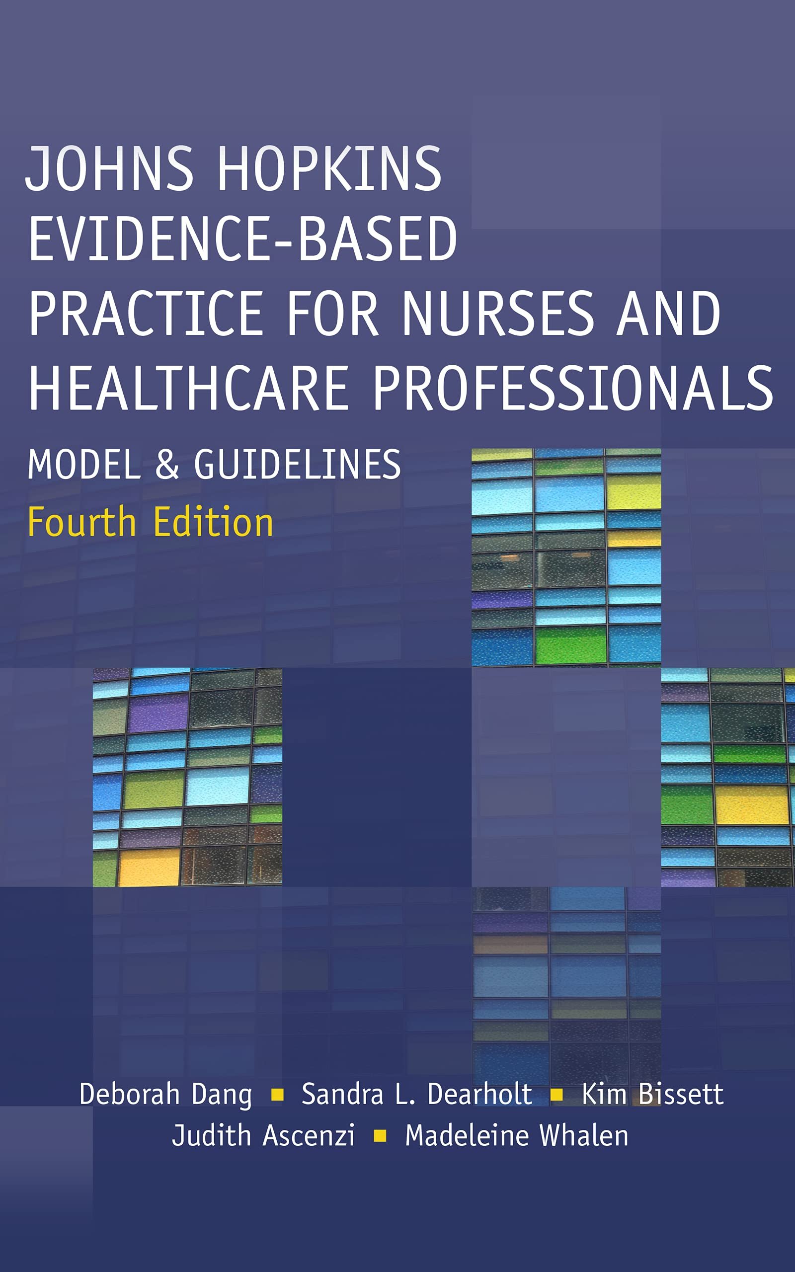 Johns Hopkins Evidence-Based Practice for Nurses and Healthcare Professionals: Model and Guidelines, Fourth Edition
