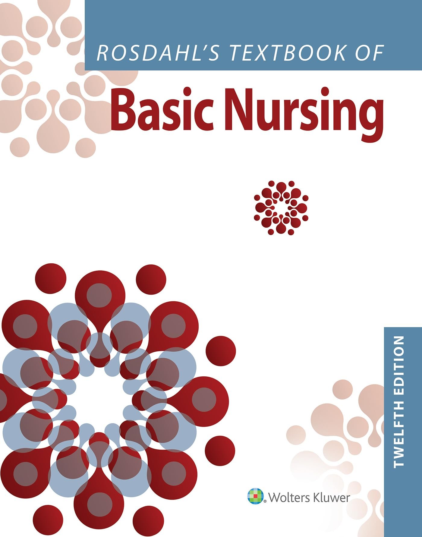 Rosdahl's Textbook of Basic Nursing - Twelfth, North American Edition