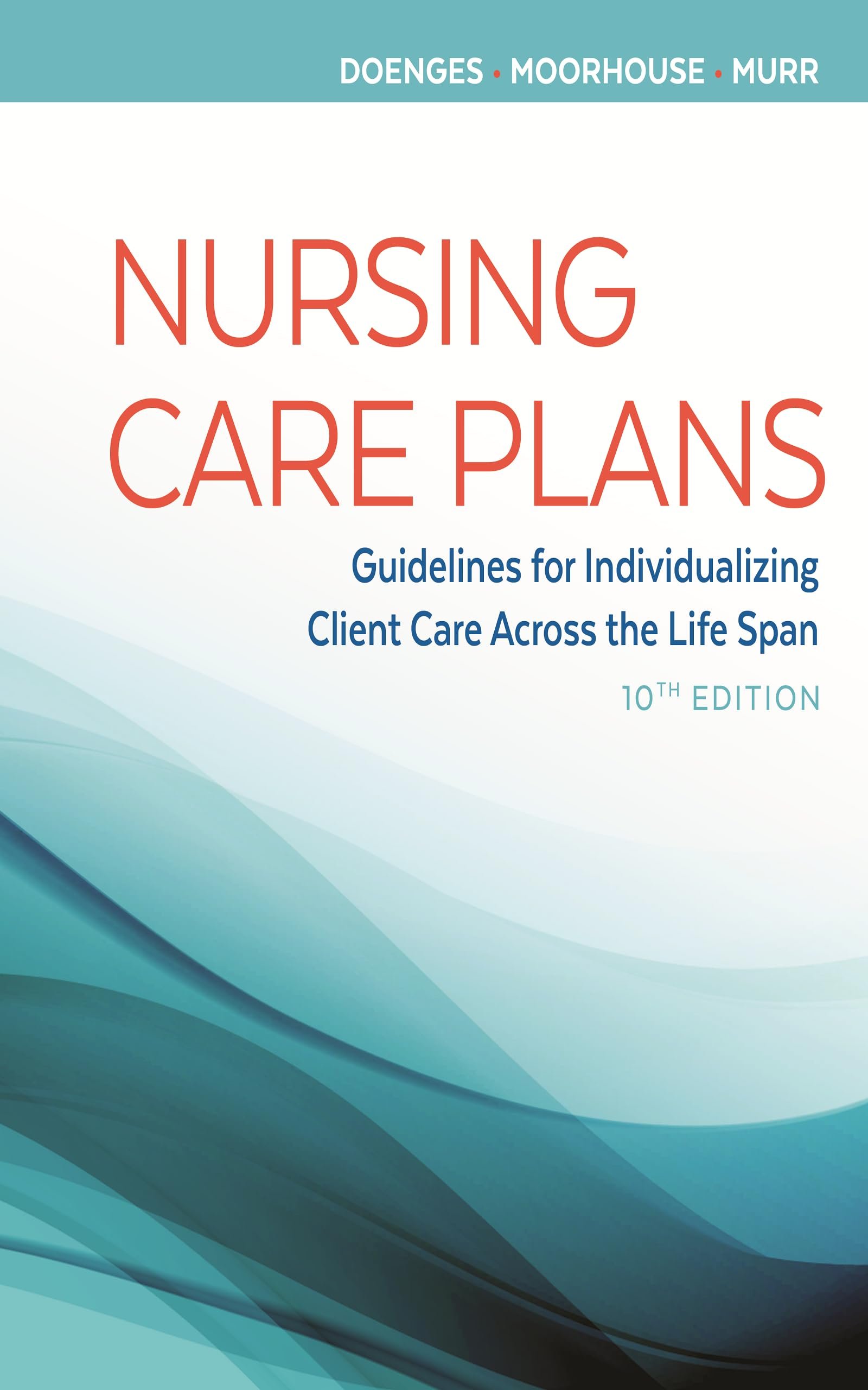 Nursing Care Plans: Guidelines for Individualizing Client Care Across the Life Span - 10th Edition, Kindle Edition